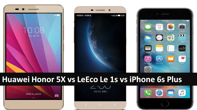 Huawei Honor 5X vs Letv Le Eco Le 1s vs iPhone 6s Plus